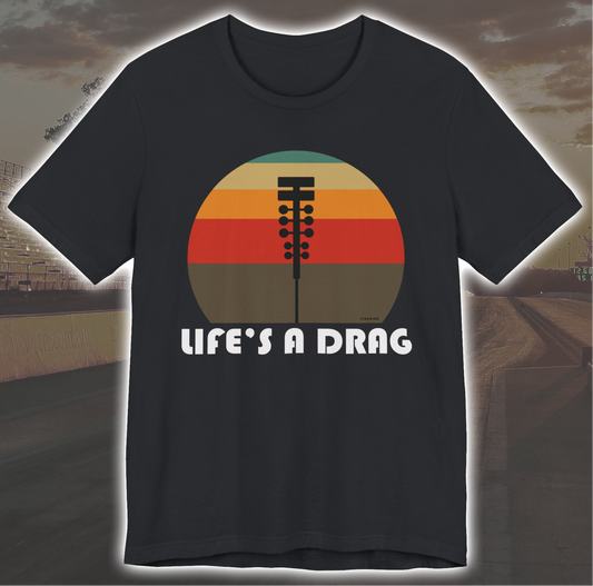 Life's A Drag | Vintage Style Drag Racing T Shirt